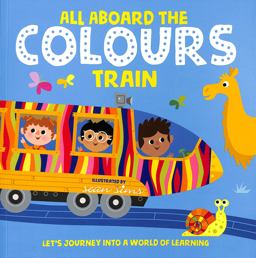 All Aboard the Colours Train All Aboard the Colours Train