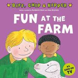 Fun at the Farm (First Experiences with Biff, Chip and Kipper)