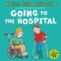 Going to the Hospital (First Experiences with Biff, Chip and Kipper)
