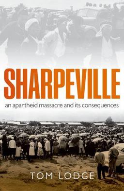 Sharpeville An Apartheid Massacre and Its Consequences  9780192801852 Front Cover
