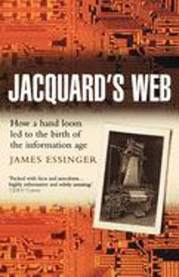 Jacquard's Web How a Hand-Loom Led to the Birth of the Information Age  9780192805782 Front Cover