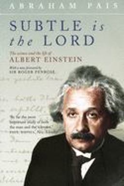 Subtle Is the Lord The Science and the Life of Albert Einstein  9780192806727 Front Cover