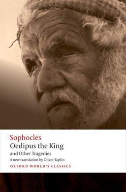 Oedipus the King and Other Tragedies Oedipus the King, Aias, Philoctetes, Oedipus at Colonus  9780192806857 Front Cover