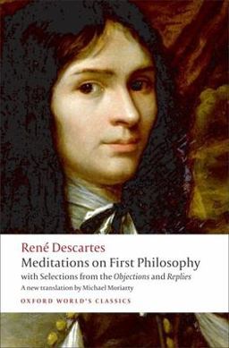 Meditations on First Philosophy With Selections from the Objections and Replies  9780192806963 Front Cover