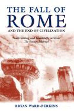 Fall of Rome And the End of Civilization  9780192807281 Front Cover