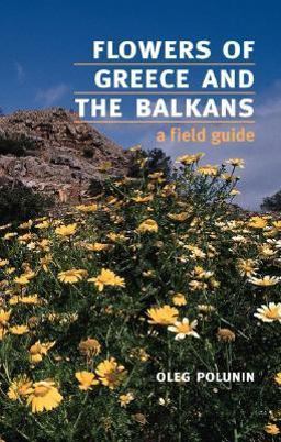 Flowers of Greece and the Balkans A Field Guide  9780192819987 Front Cover