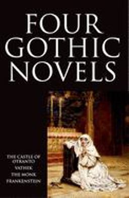 Four Gothic Novels The Castle of Otranto; Vathek; the Monk; Frankenstein  9780192823311 Front Cover