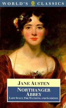 Northanger Abbey, Lady Susan, the Watsons, and Sanditon