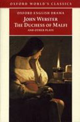Duchess of Malfi and Other Plays The White Devil; the Duchess of Malfi; the Devil's Law-Case; a Cure for a Cuckold  9780192834539 Front Cover