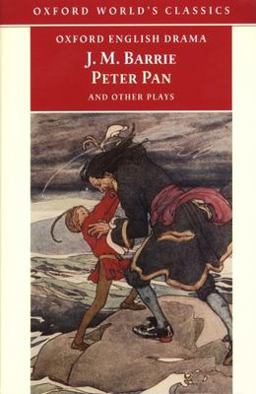 Peter Pan and Other Plays The Admirable Crichton; Peter Pan; When Wendy Grew up; What Every Woman Knows; Mary Rose  9780192839190 Front Cover