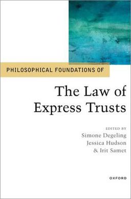 Philosophical Foundations of the Law of Express Trusts  9780192844934 Front Cover