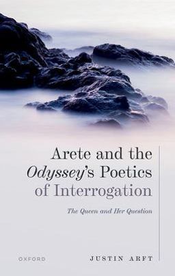 Arete and the Odyssey's Poetics of Interrogation The Queen and Her Question  9780192847805 Front Cover
