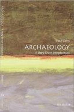 Archaeology: a Very Short Introduction