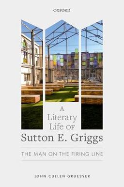 Literary Life of Sutton E. Griggs The Man on the Firing Line  9780192856319 Front Cover