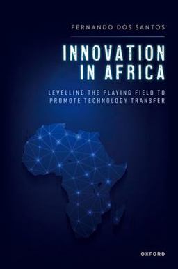 Innovation in Africa Levelling the Playing Field to Promote Technology Transfer  9780192857309 Front Cover