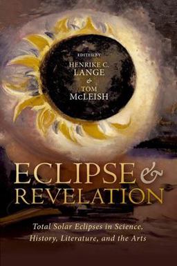 Eclipse and Revelation Total Solar Eclipses in Science, History, Literature, and the Arts  9780192857996 Front Cover