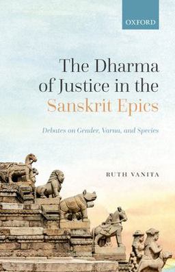Dharma of Justice in the Sanskrit Epics Debates on Gender, Varna, and Species  9780192859822 Front Cover