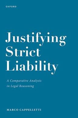 Justifying Strict Liability A Comparative Analysis in Legal Reasoning  9780192859860 Front Cover
