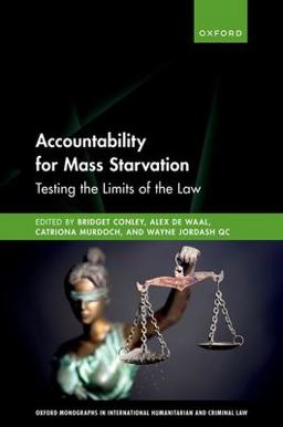 Accountability for Mass Starvation Testing the Limits of the Law  9780192864734 Front Cover