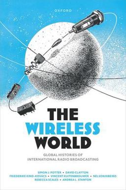 Wireless World Global Histories of International Radio Broadcasting  9780192864987 Front Cover
