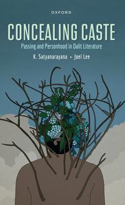 Concealing Caste Narratives of Passing and Personhood in Dalit Literature  9780192865243 Front Cover