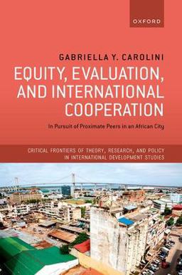 Equity, Evaluation, and International Cooperation In Pursuit of Proximate Peers in an African City  9780192865489 Front Cover
