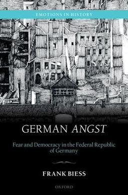 German Angst Fear and Democracy in the Federal Republic of Germany  9780192867872 Front Cover