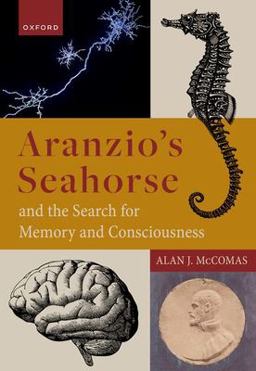 Aranzio's Seahorse The Search for Memory and Consciousness  9780192868244 Front Cover