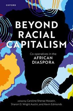 Beyond Racial Capitalism Co-Operatives in the African Diaspora  9780192868336 Front Cover
