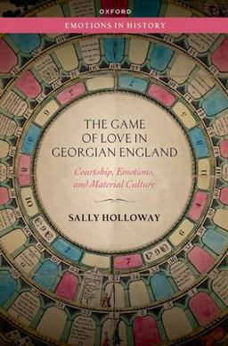 Game of Love in Georgian England Courtship, Emotions, and Material Culture  9780192870995 Front Cover