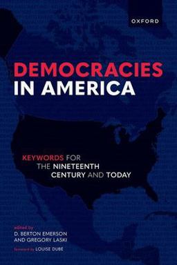 Democracies in America Keywords for the 19th Century and Today  9780192871879 Front Cover