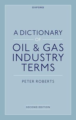 Dictionary of Oil and Gas Industry Terms, 2e 2nd 9780192873460 Front Cover