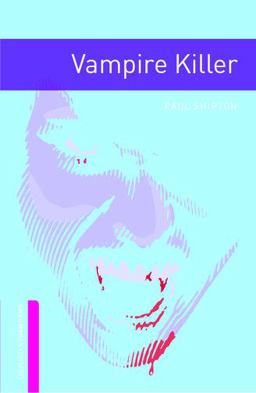 Oxford Bookworms Library: Vampire Killer