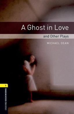 Oxford Bookworms Playscripts: a Ghost in Love and Other Plays Level 1: 400-Word Vocabulary 2nd 9780194235013 Front Cover