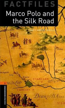Oxford Bookworms Factfiles: Marco Polo and the Silk Road Level 2: 700-Word Vocabulary 2nd 9780194236393 Front Cover