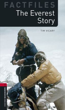 Oxford Bookworms Factfiles: the Everest Story Level 3: 1000-Word Vocabulary 2nd 9780194236430 Front Cover