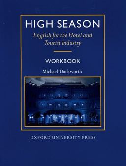 High Season: English for the Hotel and Tourist Industry Workbook High Season: English for the Hotel and Tourist Industry Workbook