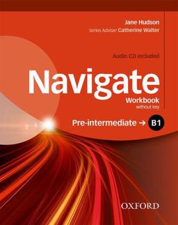 Navigate: Pre-Intermediate B1: Workbook with CD (without Key) Navigate: Pre-Intermediate B1: Workbook with CD (without Key)