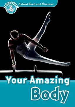 Oxford Read and Discover Level 6: 1,050-Word VocabularyYour Amazing Body  9780194645584 Front Cover