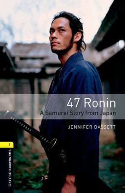 Oxford Bookworms Library 3E Level One: 47 Ronin