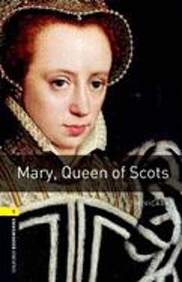 Oxford Bookworms Library: Mary, Queen of Scots