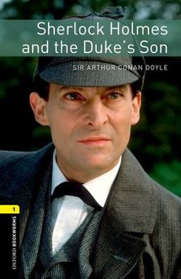 Oxford Bookworms Library: Sherlock Holmes and the Duke's Son