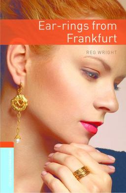 Oxford Bookworms Library: Ear-Rings from Frankfurt Level 2: 700-Word Vocabulary 3rd 9780194790598 Front Cover
