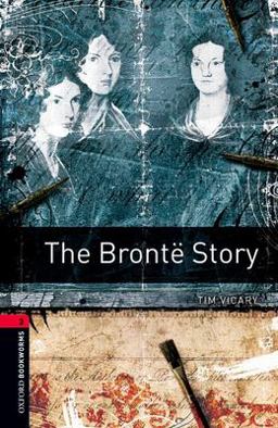 Oxford Bookworms Library: the BrontÃ« Story