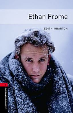Oxford Bookworms Library: Ethan Frome