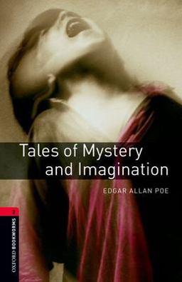 Oxford Bookworms Library: Tales of Mystery and Imagination