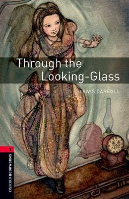 Oxford Bookworms Library: Through the Looking Glass