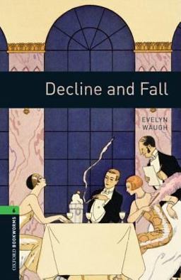 OXFORD BOOKWORMS. STAGE 6: DECLINE AND FALL EDITION 08