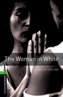 Oxford Bookworms Library: the Woman in White
