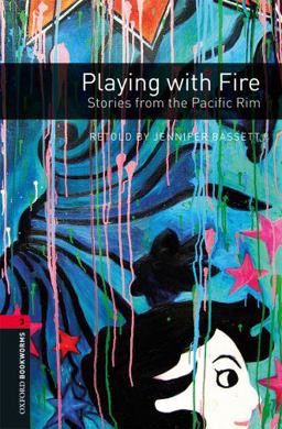 Oxford Bookworms Library: Playing with Fire: Stories from the Pacific Rim